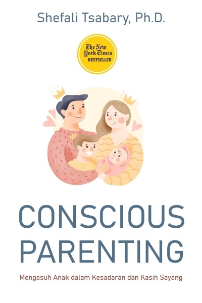 Consious Parenting mengasuh anak dalam kesadaran dan kasih sayang